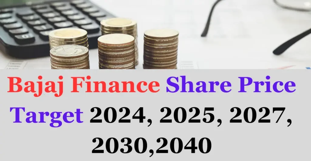 Bajaj Finance Share Price Target 2024, 2025, 2027, 2030, 2040