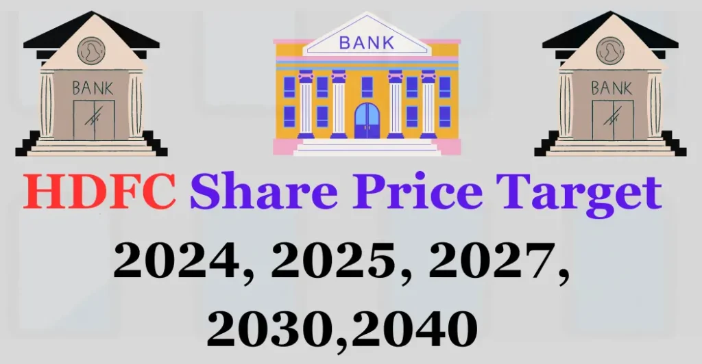 HDFC Bank Share Price Target 2024, 2025, 2027, 2030, 2040