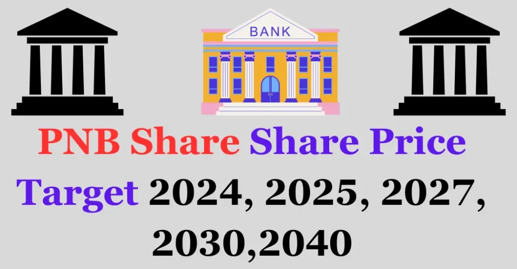 PNB Share Price Target 2024, 2025, 2027, 2030, 2040